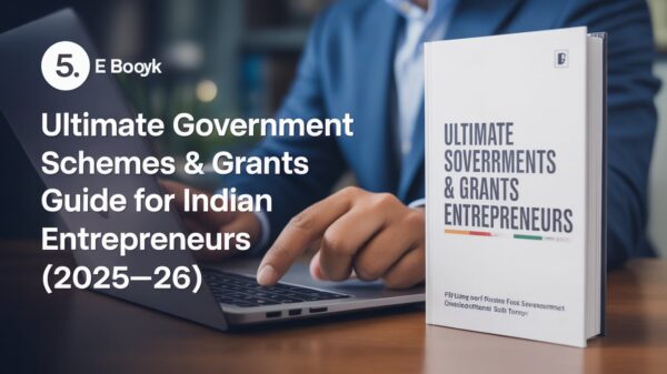 Ultimate Government Schemes & Grants Guide for Indian Entrepreneurs (2025–26)”